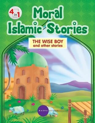 Moral Islamic Stories - The Wise Boy and other stories - 4 in 1 - Imam Mohsin Teladia - cover