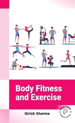Body Fitness and Exercise - Girish Sharma - cover