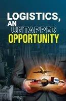 Logistics, an Untapped Opportunity: A Valuable Book for All Those Who Wants to Enhance Their Logistics Skills - Gullybaba Com Panel - cover