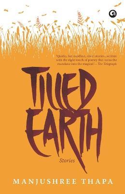 Tilled Earth: Stories - Manjushree Thapa - cover