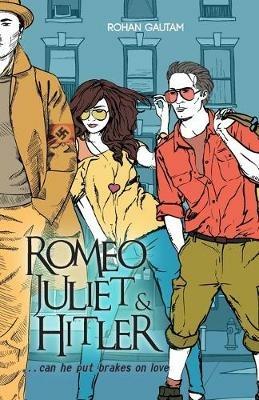 Romeo, Juliet& Hitler - Rohan Gautam - cover