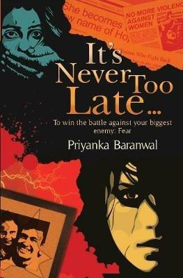 It's Never Too Late... - Priyanka Baranwal - cover