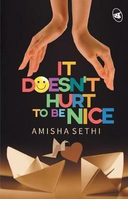 It Doesn't Hurt To Be Nice - Amisha Sethi - cover