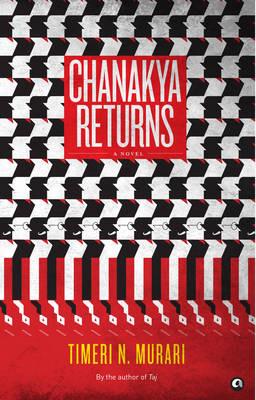 Chanakya Returns: A Novel - Timeri N. Murari - cover