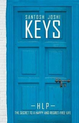 Keys: The Secret to a Happy and Regret - Free Life - Santosh Joshi - cover