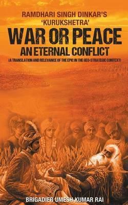 War or Peace - An Eternal Conflict - Umesh Brigadier Kumar Rai - cover