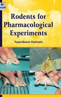 Rodents for Pharmacological Experiments - Tapan Kumar Chatterjee - cover