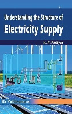 Understanding the Structure of Electricity Supply - K R Padiyar - cover