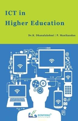 ICT in Higher Education - Dr K Dhanalakshmi,P Manikandan - cover