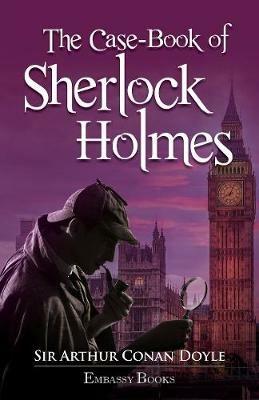 The Casebook Of Sherlock Holmes - Sir Arthur Conan Doyle - cover