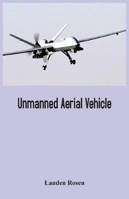 Unmanned Aerial Vehicle - Landen Rosen - cover