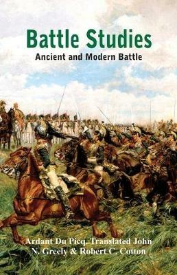 Battle Studies: Ancient and Modern Battle - Ardant Du Picq - cover