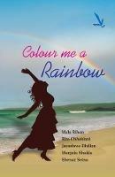 colour me a rainbow - Rita Chhablani - cover