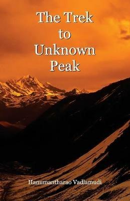 The Trek to Unknown Peak - Hanumantharao Vadlamudi - cover