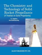 The Chemistry and Technology of Solid Rocket Propellants: (A Treatise on Solid Propellants)