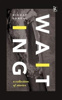 Waiting – A Collection of Stories - Nighat Gandhi - cover