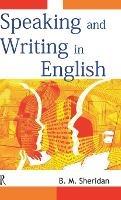 Speaking and Writing in English - B M Sheridan - cover
