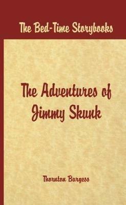 Bed Time Stories -: The Adventures of Jimmy Skunk - Thornton W. Burgess - cover