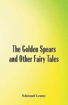 The Golden Spears and Other Fairy Tales - Edmund Leamy - cover