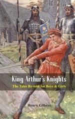 King Arthur's Knights:: The Tales Re-told for Boys & Girls