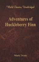 Adventures of Huckleberry Finn (World Classics, Unabridged) - Mark Twain - cover