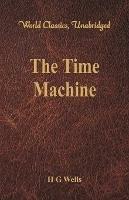 The Time Machine (World Classics, Unabridged) - H G Wells - cover