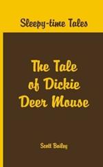 Sleepy Time Tales -: The Tale of Dickie Deer Mouse