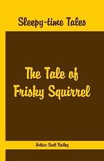 Sleepy Time Tales -: The Tale of Frisky Squirrel