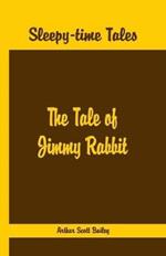 Sleepy Time Tales -: The Tale of Jimmy Rabbit