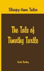 Sleepy Time Tales -: The Tale of Timothy Turtle