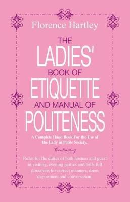 The Ladies Book of Etiquette and Manual of Politeness - Florence Hartley - cover