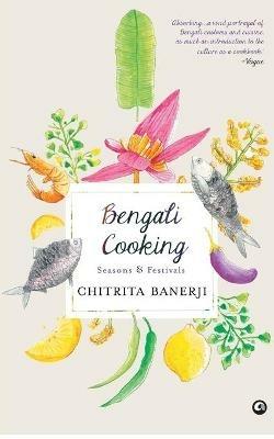 Bengali Cooking: Seasons & Festivals - Chitrita Banerji - cover