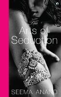THE ARTS OF SEDUCTION: The 21st century guide to having the greatest sex of your life