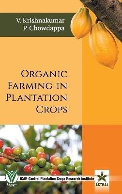 Organic Farming in Plantation Crops - P Chowdappa - cover