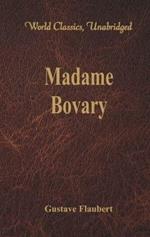 Madame Bovary: (World Classics, Unabridged)