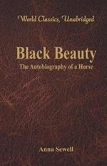 Black Beauty -: The Autobiography of a Horse (World Classics, Unabridged)