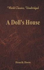 A Doll's House: (World Classics, Unabridged)