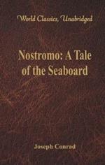 Nostromo:: A Tale of the Seaboard (World Classics, Unabridged)
