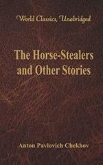 The Horse-Stealers and Other Stories: (World Classics, Unabridged)