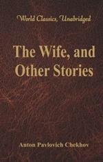 The Wife, and Other Stories: (World Classics, Unabridged)