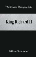 King Richard II: (World Classics Shakespeare Series) - William Shakespeare - cover