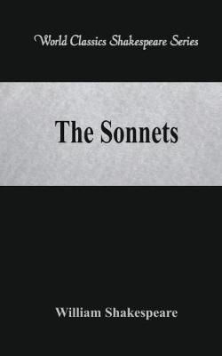 The Sonnets: (World Classics Shakespeare Series) - William Shakespeare - cover