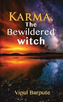 Karma:: The Bewildered Witch - Vipul Barpute - cover