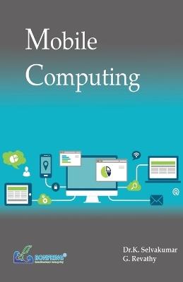 Mobile Computing - Dr K Selvakumar,Dr K Selvakumar G Revathy - cover