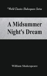 A Midsummer Night's Dream: (World Classics Shakespeare Series)
