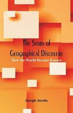 The Story of Geographical Discovery:: How the World Became Known