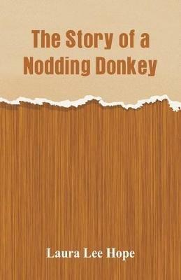 The Story of a Nodding Donkey - Laura Lee Hope - cover
