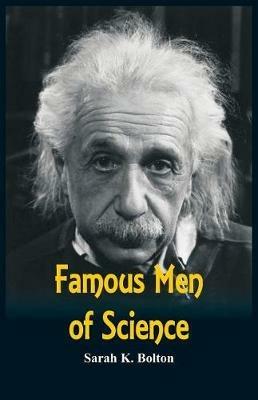 Famous Men of Science - Sarah Knowles Bolton - cover