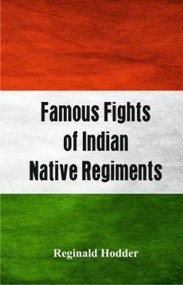 Famous Fights of Indian Native Regiments - Reginald Hodder - cover