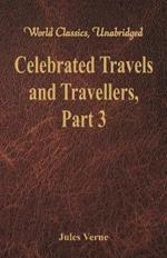Celebrated Travels and Travellers:: The Great Explorers of the Nineteenth Century - Part 3